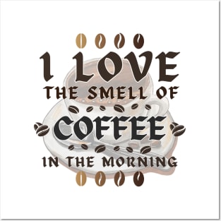 BVID | I Love the Smell of Coffee in the Morning Posters and Art